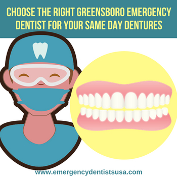 CHOOSE THE RIGHT GREENSBORO EMERGENCY DENTIST FOR YOUR SAME DAY DENTURES