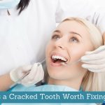 Is a Cracked Tooth Worth Fixing