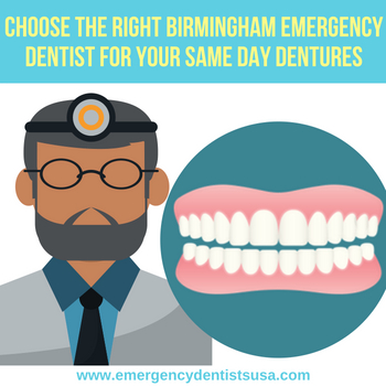 How to Choose The Right Birmingham Alabama Emergency Dentist for your Same Day Dentures