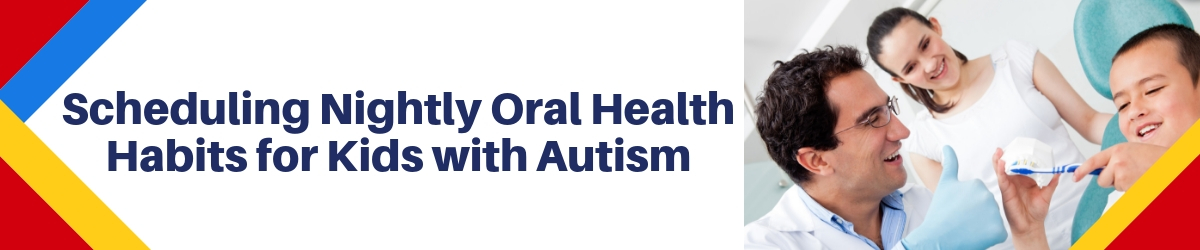 Scheduling Nightly Oral Health Habits for Kids with Autism