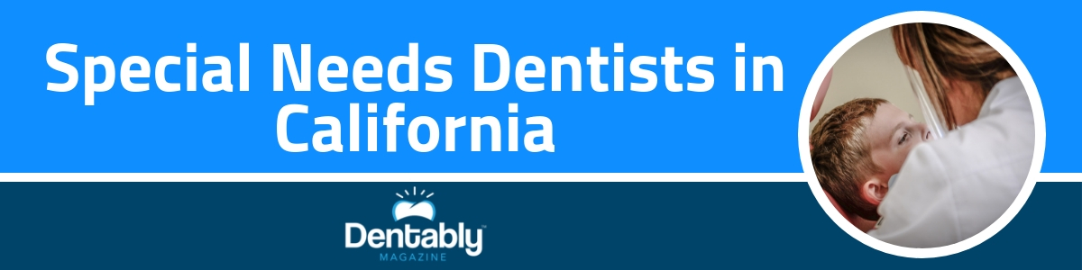 Special Needs Require a Special Dentist California