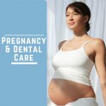 pregnancy and dental care